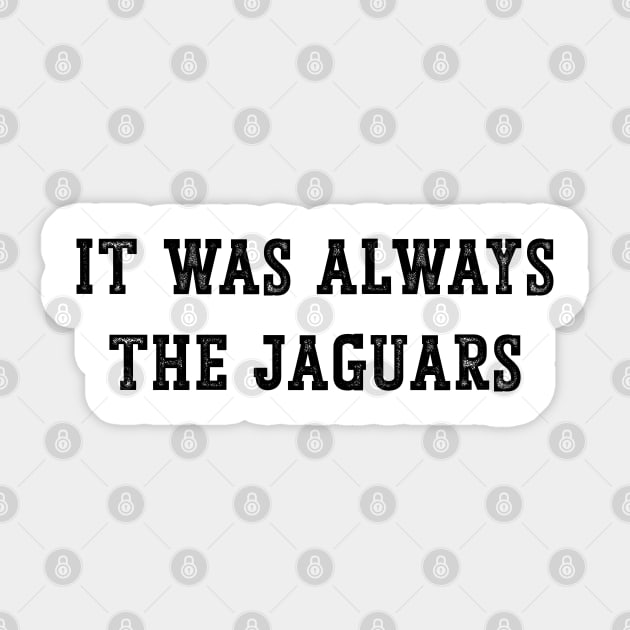 It was always the Jags Jacksonville Jaguars v2 Sticker by Emma